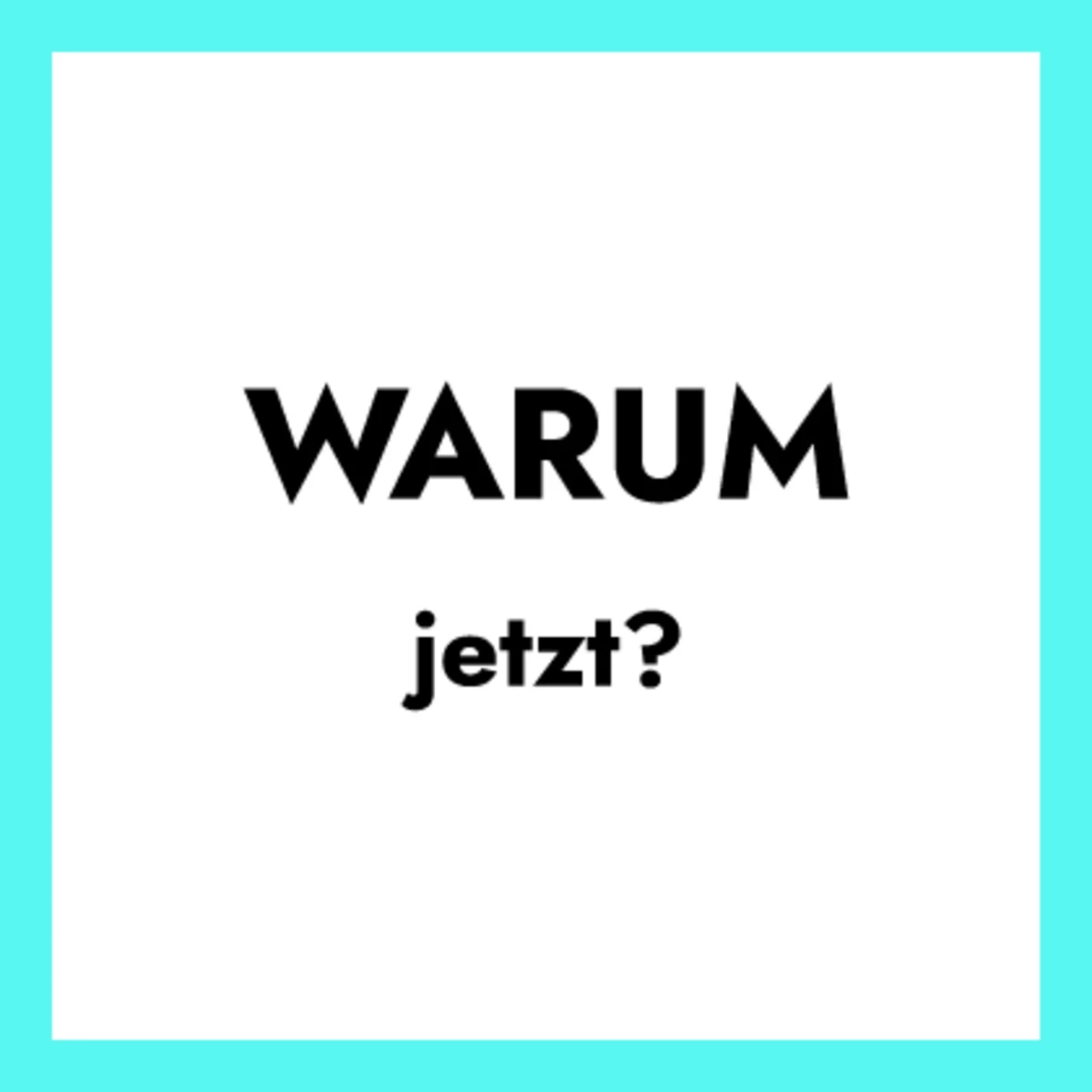 warum jetzt?